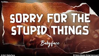 Sorry for the Stupid Things | by Babyface | KeiRGee Lyrics Video