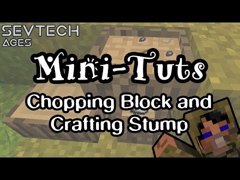How to Use the Chopping Block and Crafting Stump | Mini-Tuts | Sevtech Ages | Age 0 (PrimalCore)