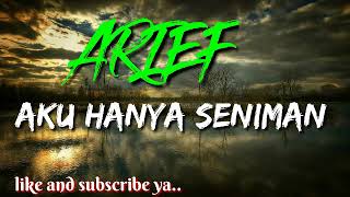 Download lagu aku hanya seniman lirik-ARIEF(slow rock) mp3