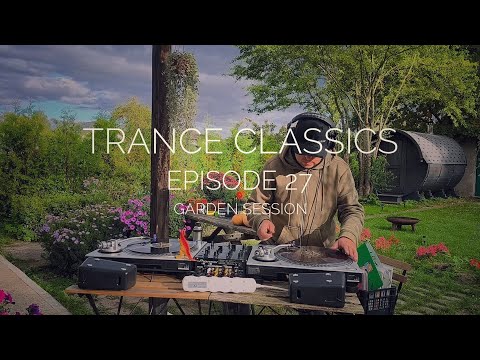 Trance Classics on Vinyl episode 27 (Garden Session)