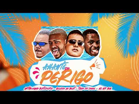 AMANTE DO PERIGO-GELADO NO BEAT,TINHO DO COQUE,ARTHURZINHO BATEDEIRA FEAT MR BIM