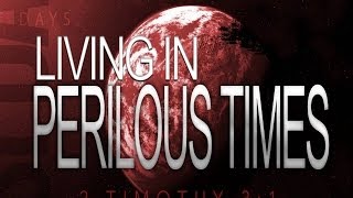 Living in Perilous Times