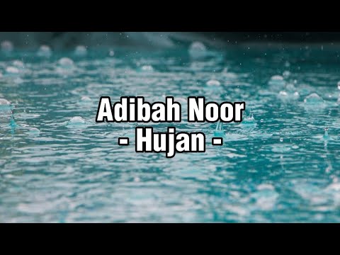 Adibah Noor - Hujan (LIRIK)