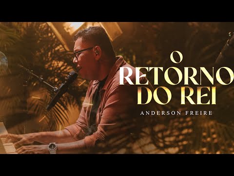 O Retorno do Rei — Anderson Freire | VÍDEO COM LETRA