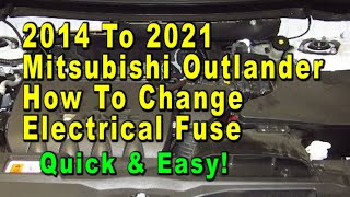 2014 To 2021 Mitsubishi Outlander How To Change Electrical Fuses & Relays - Quick & Easy