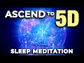 5D Ascension SLEEP Meditation ★ Affirmations to Enhance Your Ascension to 5D.
