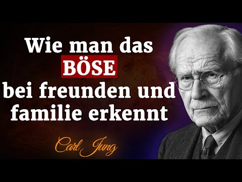 Wie man das Übel bei Freunden und Familie wahrnimmt - Carl Jung