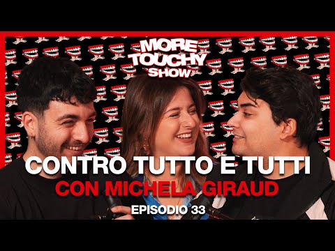 More Touchy Show - Ep 33 - Contro Tutto e Tutti con Michela Giraud