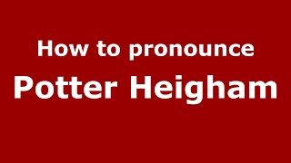 How to pronounce Potter Heigham