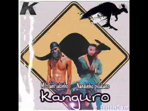 Canguru Mc lantsukinho ft Nandinho os pilukas