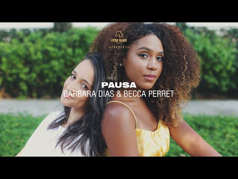 Lil Glass Apresenta: Bárbara Dias & Becca Perret - Pausa (Vídeo Oficial)