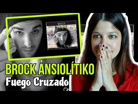 REACCIÓN 2. BROCK ANSIOLÍTIKO - Fuego Cruzado [UN LUGAR EN MIS IDEAS] | Natuchys