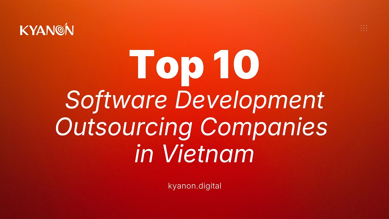 Top 10 Software Development Outsourcing Companies in Vietnam