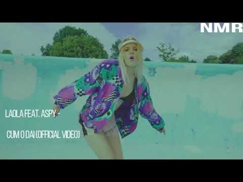 Laola feat  Aspy -  Cum o dai Official Video