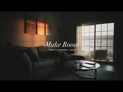 Make Room - UPPERROOM, COMMUNITY MUSIC | Instrumental Worship | Soaking Music | Deep Prayer