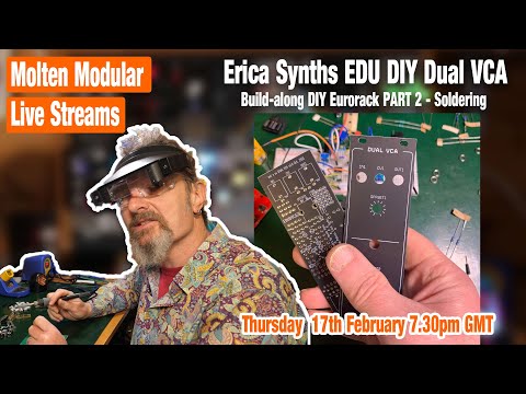 Molten Live Stream - Erica Synths EDU DIY Dual VCA build-along Pt2 - Soldering