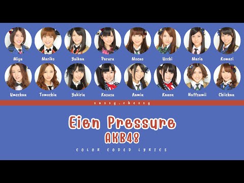 AKB48 'EIEN PRESSURE' LYRICS (AKB48 '永遠プレッシャー' 歌詞/かし) | Color Coded Lyrics KAN_ROM_ENG