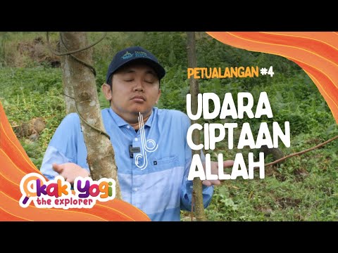 Kak Yogi The Explorer #4: Udara Ciptaan Allah