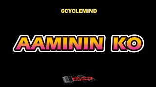 AAMININ KO - 6Cyclemind  |  Karaoke