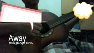 Away - Fatin Shidqia Lubis - Cover Lagu Baru - OST Dreams