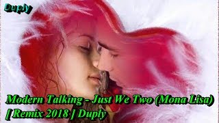 Modern Talking - Just We Two (Mona Lisa) [ Remix 2018 ] Duply