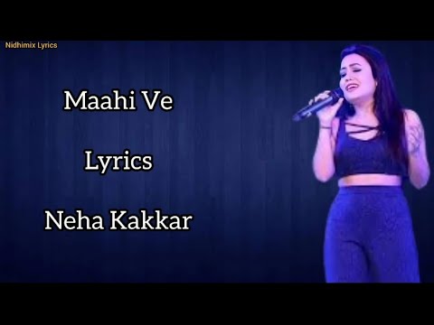 Maahi Ve (Lyrics)- Neha Kakkar | Amit Gupta | Kumaar | Gaurav Roshin | Wajah Tum Ho