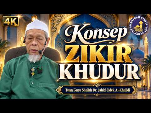 Konsep Zikir Khudur - Tuan Guru Shaikh Dr Jahid Sidek Al-Khalidi