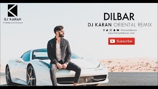 Dilbar  DJ Karan Oriental Remix (#therealdjkaran)