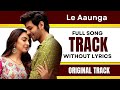 Le Aaunga - Karaoke Full Song | Without Lyrics