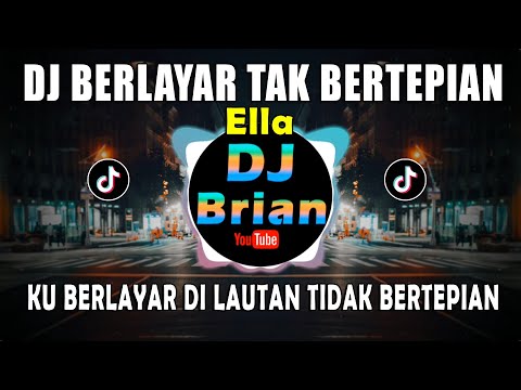DJ BERLAYAR TAK BERTEPIAN - ELLA | REMIX FULL BASS VIRAL
