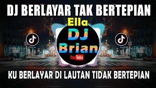 DJ BERLAYAR TAK BERTEPIAN ELLA REMIX FULL BASS VIR...