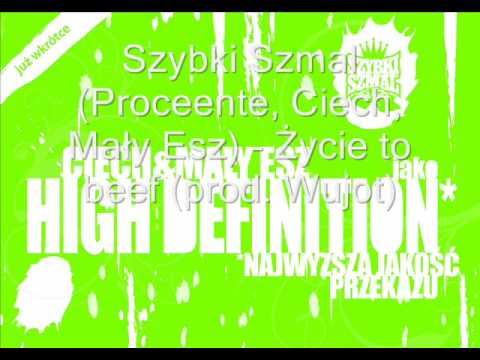 Szybki Szmal (Proceente, Ciech, Mały Esz) -  Życie to beef (prod.  Wujot)