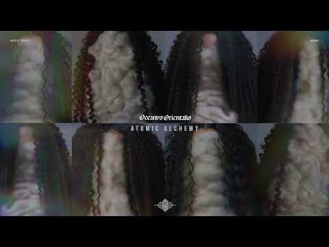 Oceanvs Orientalis  - Atomic Alchemy (Atomic Alchemy EP - 2023)