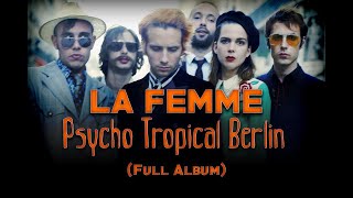 La Femme - Psycho Tropical Berlin (Full Album)