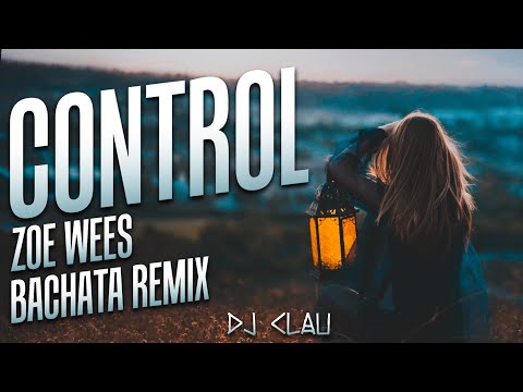 Zoe Wees - Control (DJ Clau Bachata Remix)