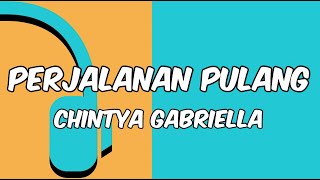 Download lagu PERJALANAN PULANG - Chintya Gabriella (lirik Lagu) mp3 Download lagu PERJALANAN PULANG - Chintya Gabriella (lirik Lagu) mp3