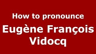 How to pronounce Eugène François Vidocq