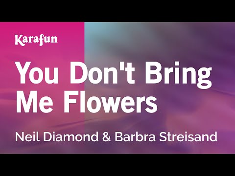 You Don't Bring Me Flowers - Neil Diamond & Barbra Streisand | Karaoke Version | KaraFun