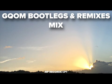 GQOM BOOTLEGS & REMIXES MIX [MP RECORDS CPT]