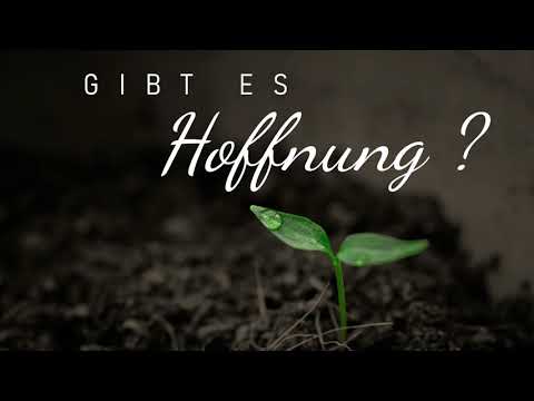 Predigt 09.05.2021 - Gibt es Hoffnung ?