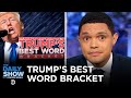 Trump’s Best Word: The Bracket Tournament : The Daily Show