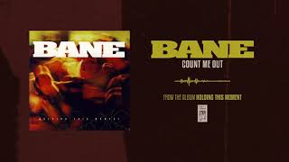Bane &quot;Count Me Out&quot;
