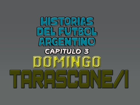 DOMINGO TARASCONE/I – Historias Del Fútbol Argentino Capitulo 03 HD