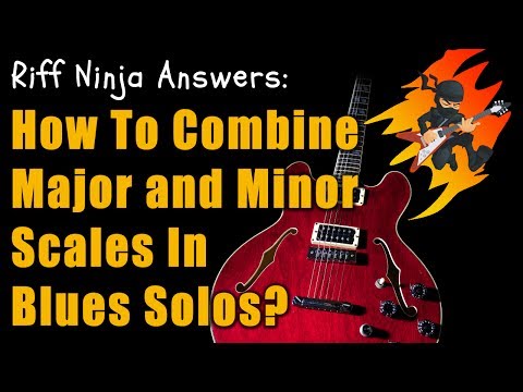 How to Combine Major & Minor Scales in a Blues Solo?
