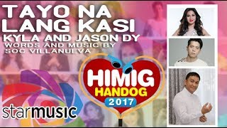 Tayo na Lang Kasi - Kyla and Jason Dy | Himig Handog 2017 (Lyrics)