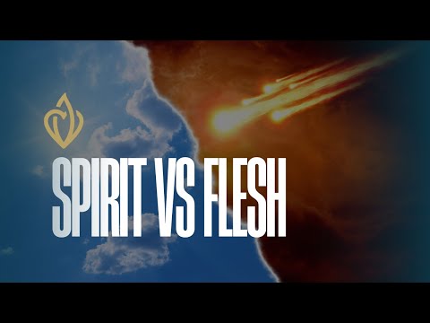Spirit vs Flesh