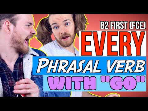 All Phrasal Verbs with Go for B2 First (FCE) - B2 Phrasal Verbs