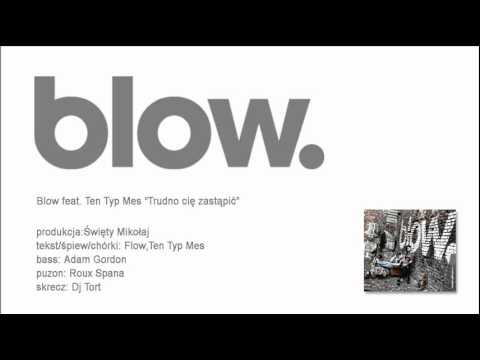 Blow feat. Ten Typ Mes - Trudno cię zastąpić