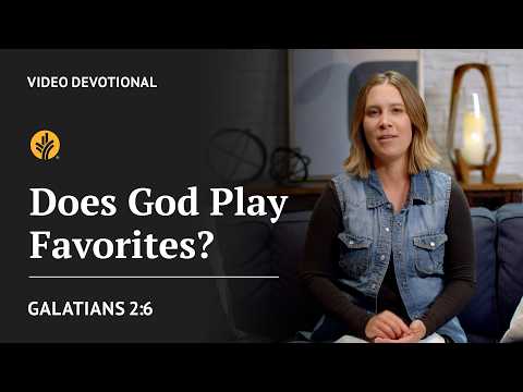 Does God Play Favorites? | Galatians 2:6 | Our Daily Bread Video Devotional