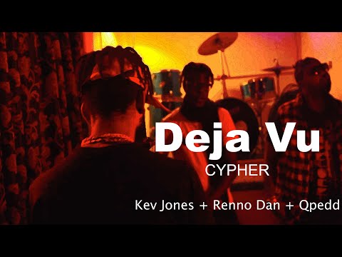 Deja Vu Cypher - Kev Jones, Renno Dan & Qpedd